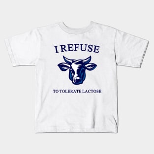 i refuse to tolerate lactose Kids T-Shirt